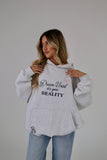 Dream Until It’s Your Reality Hoodie